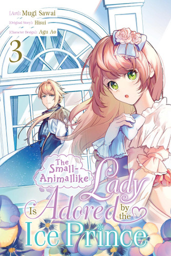 The Small-Animallike Lady Is Adored by the Ice Prince, Vol. 3 (manga) (The Small-Animallike Lady Is Adored by the Ice Prince (manga) #3) book cover by Hisui, Mugi Sawai