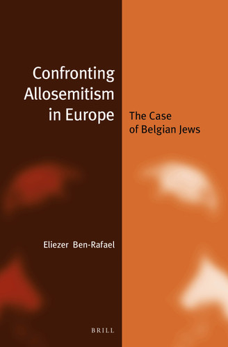 Confronting Allosemitism in Europe: The Case of Belgian Jews [9789004330665]