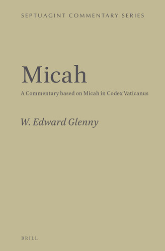 Micah: A Commentary based on Micah in Codex Vaticanus [9789004285392]