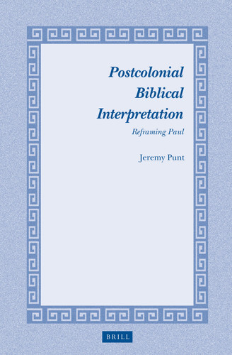 Postcolonial Biblical Interpretation: Reframing Paul [9789004288454]