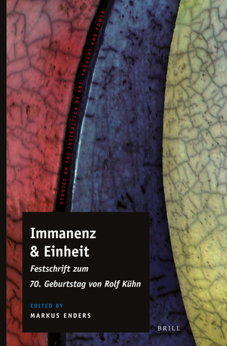 Immanenz & Einheit: Festschrift zum 70. Geburtstag von Rolf Kühn [9789004288621]