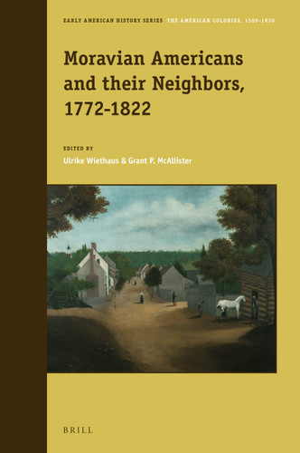 Moravian Americans and their Neighbors, 1772–1822 [9789004291294]