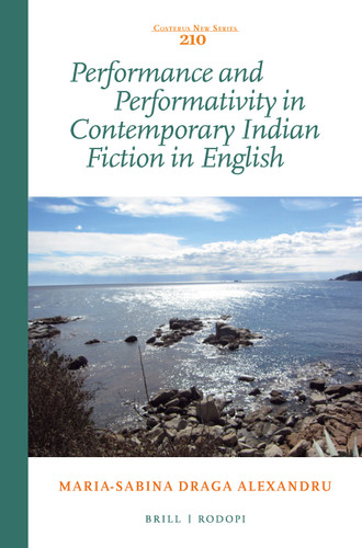 Performance and Performativity in Contemporary Indian Fiction in English [9789004292598]