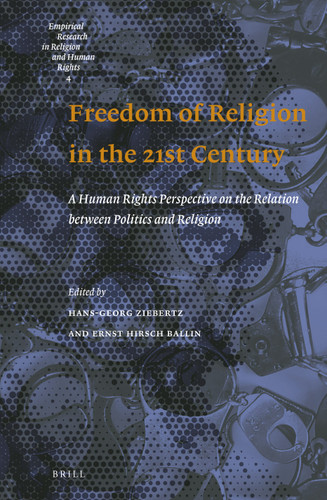 Freedom of Religion in the 21st Century: A human rights perspective on the relation between politics and religion [9789004296770]
