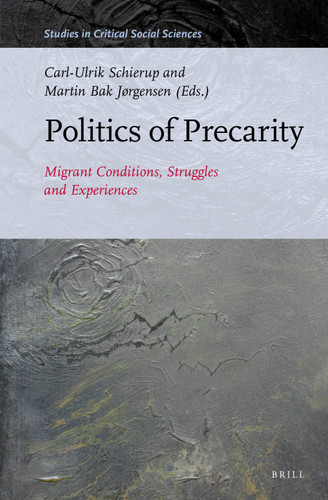 Politics of Precarity: Migrant Conditions, Struggles and Experiences [9789004297814]