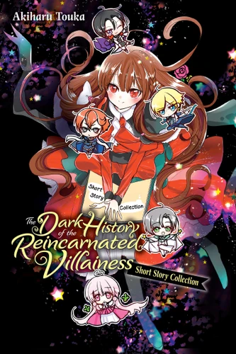 The Dark History of the Reincarnated Villainess Short Story Collection book cover by Akiharu Touka