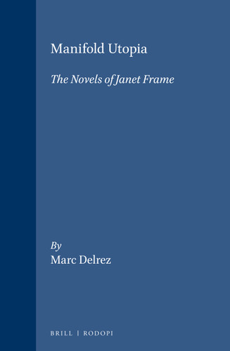 Manifold Utopia: The Novels of Janet Frame [9789042015180]