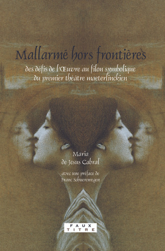 Mallarmé hors frontières: Des défis de l’Œuvre au filon symbolique du premier théâtre maeterlinckien [9789042022270]