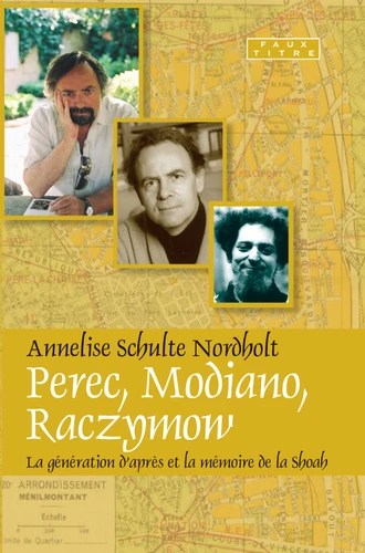 Perec, Modiano, Raczymow: La génération d’après et la Mémoire de la shoah [9789042024120]
