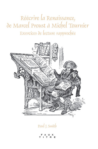 Réécrire la Renaissance, de Marcel Proust à Michel Tournier: Exercices de lecture rapprochée [9789042025462]