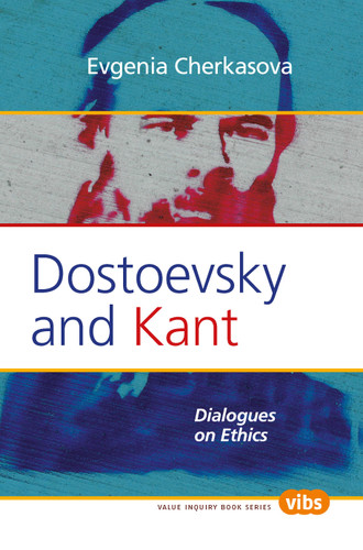Dostoevsky and Kant: Dialogues on Ethics [9789042026100]