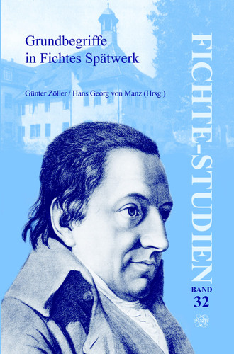 Grundbegriffe in Fichtes Spätwerk: Beiträge zum Fünften Internationalen Fichte-Kongreß. Johann Gottlieb Fichte. Das Spätwerk (1810-1814) und das Lebenswerk in München vom 14. bis 21. Oktober 2003, Teil V [9789042026421]