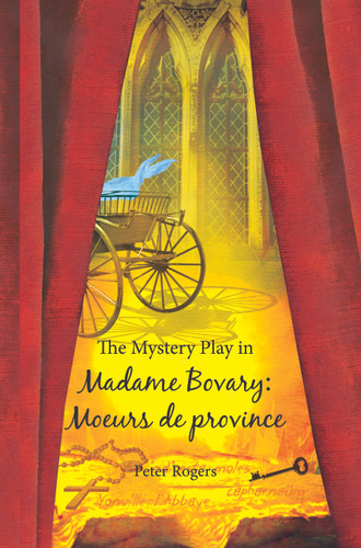 The Mystery Play in Madame Bovary: Moeurs de province [9789042027060]