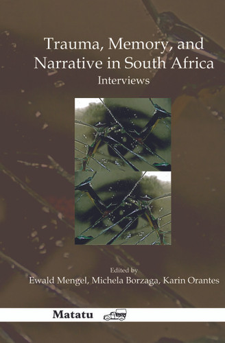 Trauma, Memory, and Narrative in South Africa: Interviews [9789042031029]