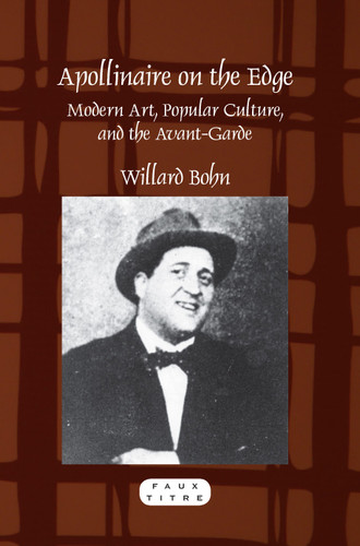 Apollinaire on the Edge: Modern Art, Popular Culture, and the Avant-Garde [9789042031081]