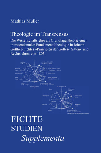 Theologie im Transzensus: Die Wissenschaftslehre als Grundlagentheorie einer transzendentalen Fundamentaltheologie in Johann Gottlieb Fichtes Principien der Gottes- Sitten- und Rechtslehre von 1805 [9789042031258]