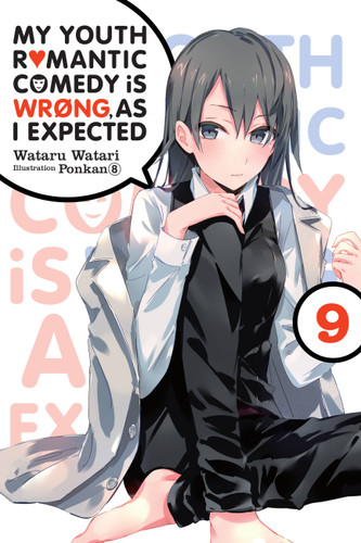 My Youth Romantic Comedy Is Wrong, As I Expected, Vol. 9 (light novel) (My Youth Romantic Comedy Is Wrong, As I Expected) book cover by Wataru Watari