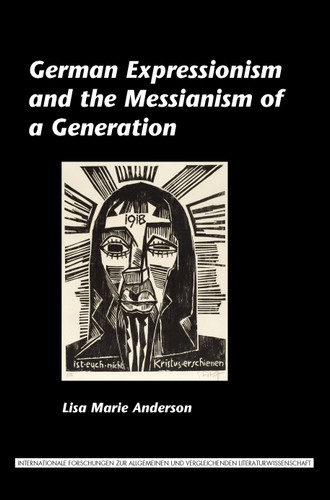 German Expressionism and the Messianism of a Generation [9789042033528]