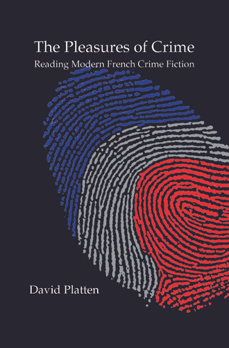 The Pleasures of Crime: Reading Modern French Crime Fiction [9789042034297]