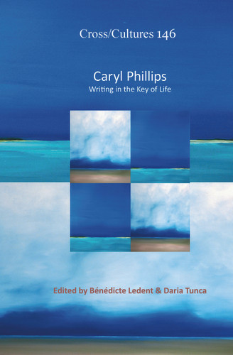 Caryl Phillips: Writing in the Key of Life [9789042034556]