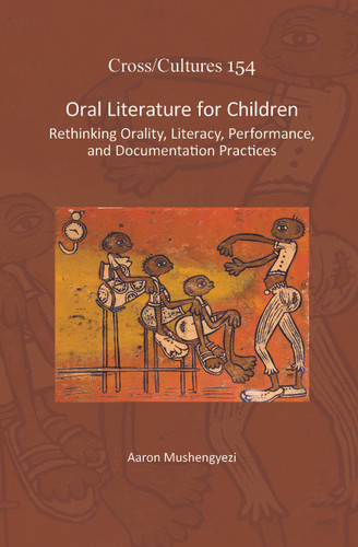 Oral Literature for Children: Rethinking Orality, Literacy, Performance, and Documentation Practices [9789042036178]