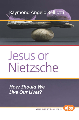 Jesus or Nietzsche: How Should We Live Our Lives? [9789042036598]
