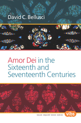 Amor Dei in the Sixteenth and Seventeenth Centuries [9789042036864]