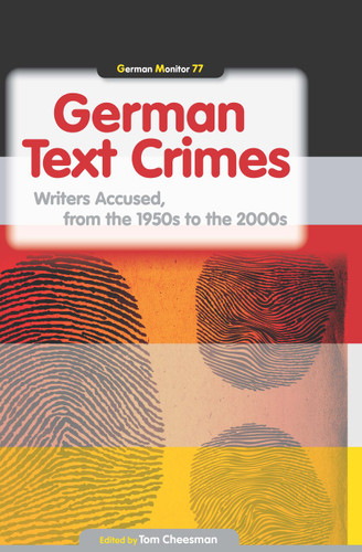 German Text Crimes: Writers Accused, from the 1950s to the 2000s [9789042036901]