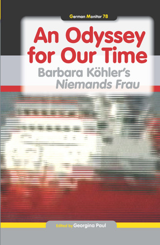 An Odyssey for Our Time: Barbara Köhler’s Niemands Frau [9789042037656]