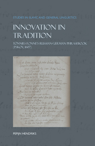 Innovation in Tradition: Tönnies Fonne’s Russian-German Phrasebook (Pskov, 1607) [9789042038301]