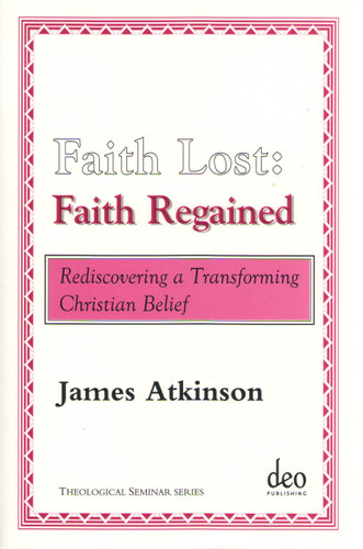 Faith Lost: Faith Regained: Rediscovering a Transforming Christian Belief [9789058540270]