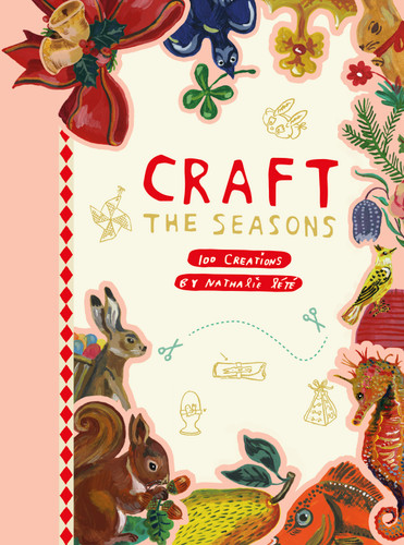 Craft the Seasons: 100 Creations by Nathalie Lété book cover by Nathalie Lété