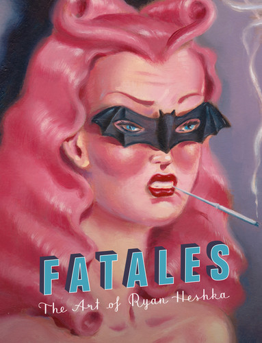 Fatales: The Art of Ryan Heshka book cover by Ryan Heshka