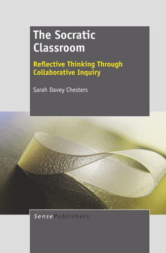 The Socratic Classroom: Reflective Thinking Through Collaborative Inquiry [9789460918544]