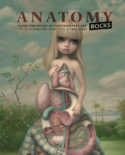 Anatomy Rocks: Flesh and Bones in Contemporary Art [9782374950037]