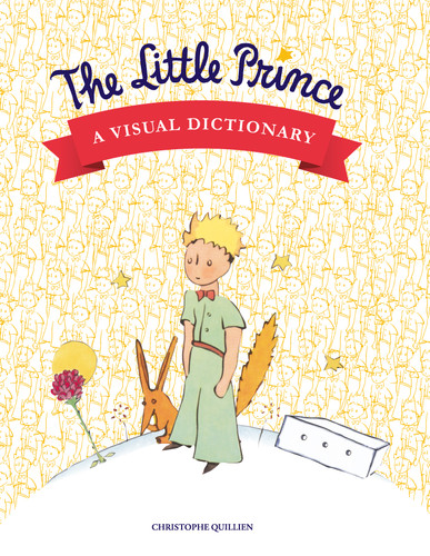 The Little Prince: A Visual Dictionary book cover by Christophe Quillien