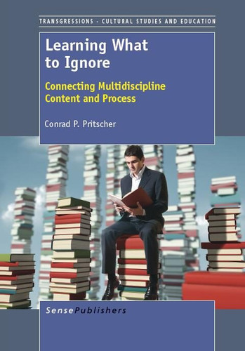 Learning What to Ignore: Connecting Multidiscipline Content and Process [9789462091184]
