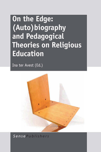 On the Edge: (Auto)biography and Pedagogical Theories on Religious Education [9789462091740]