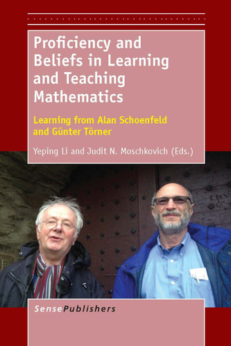 Proficiency and Beliefs in Learning and Teaching Mathematics: Learning from Alan Schoenfeld and Günter Törner [9789462092976]