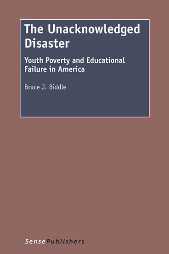 The Unacknowledged Disaster: Youth Poverty and Educational Failure in America [9789462095199]
