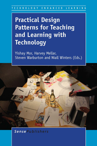 Practical Design Patterns for Teaching and Learning with Technology [9789462095281]
