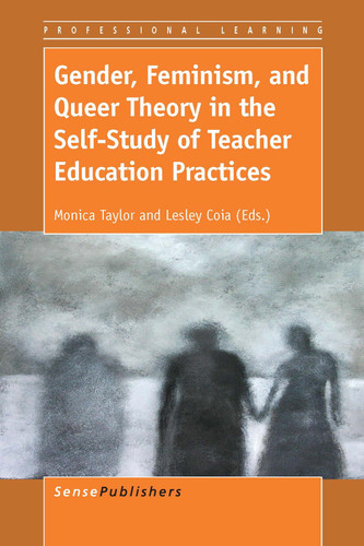 Gender, Feminism, and Queer Theory in the Self-Study of Teacher Education Practices [9789462096851]