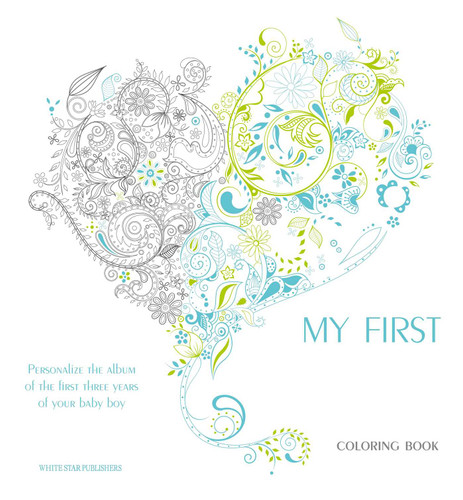 My First Three Years Coloring Book: Personalize the Album of the First Three Years of Your Baby Boy book cover by 