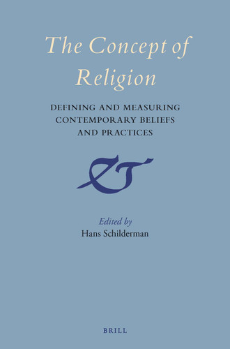 The Concept of Religion: Defining and Measuring Contemporary Beliefs and Practices [9789004299306]