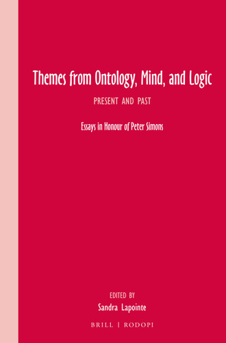 Themes from Ontology, Mind, and Logic: Present and Past. Essays in Honour of Peter Simons [9789004302242]