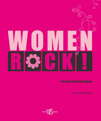 Women Rock!: Portraits in Popular Music book cover by Philip Auslander
