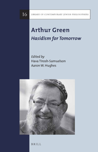 Arthur Green: Hasidism for Tomorrow [9789004308404]