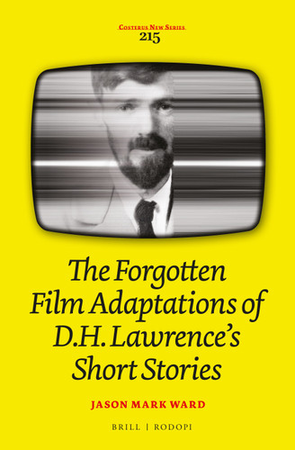 The Forgotten Film Adaptations of D.H. Lawrence’s Short Stories [9789004309043]