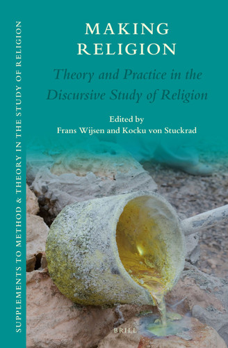 Making Religion: Theory and Practice in the Discursive Study of Religion [9789004309166]