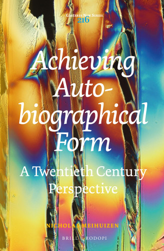 Achieving Autobiographical Form: A Twentieth Century Perspective [9789004311039]